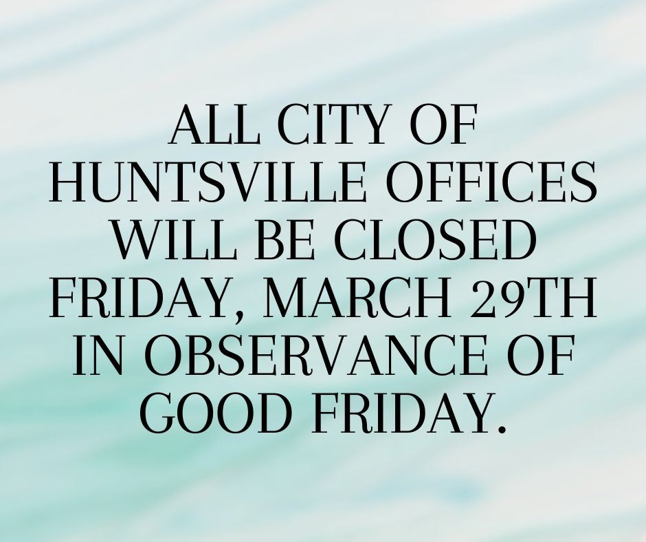 ALL CITY OF HUNTSVILLE OFFICES WILL BE CLOSED MONDAY, JANUARY 15TH (1)